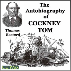 The Autobiography of Cockney Tom - Thomas Bastard - Free Audio Books Online Audiobooks in English