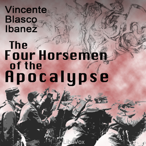 The Four Horsemen of the Apocalypse - Vicente BLASCO IBÁÑEZ - Free Audio Books Online Audiobooks in English