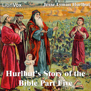 Hurlbut's Story of the Bible Part 5 - Jesse Lyman Hurlbut - Free Audio Books Online Audiobooks in English