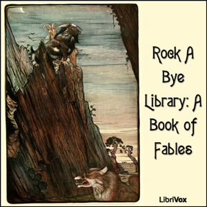 Rock A Bye Library: A Book of Fables - Unknown - Free Audio Books Online Audiobooks in English