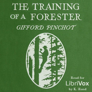 The Training of a Forester - Gifford PINCHOT - Free Audio Books Online Audiobooks in English
