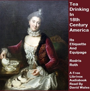 Tea Drinking In 18th-Century America: Its Etiquette And Equipage - Rodris ROTH - Free Audio Books Online Audiobooks in English
