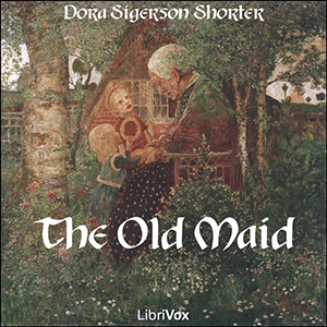 The Old Maid (Shorter) - Dora Sigerson Shorter - Free Audio Books Online Audiobooks in English