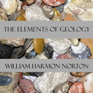 The Elements of Geology - William Harmon NORTON - Free Audio Books Online Audiobooks in English