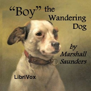 "Boy" The Wandering Dog - Marshall Saunders - Free Audio Books Online Audiobooks in English