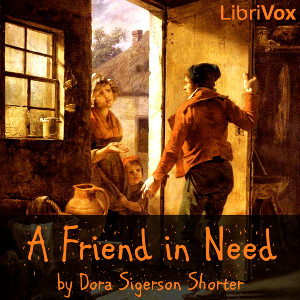 A Friend in Need - Dora Sigerson Shorter - Free Audio Books Online Audiobooks in English