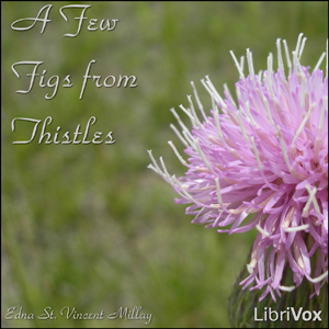 A Few Figs from Thistles - Edna St. Vincent Millay - Free Audio Books Online Audiobooks in English