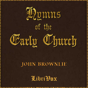 Hymns of the Early Church - John BROWNLIE - Free Audio Books Online Audiobooks in English