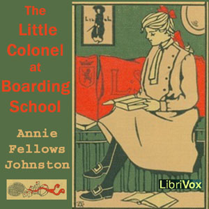 The Little Colonel at Boarding-School - Annie Fellows Johnston - Free Audio Books Online Audiobooks in English