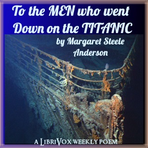 To The Men Who Went Down On The Titanic - Margaret Steele Anderson - Free Audio Books Online Audiobooks in English