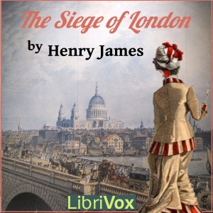 The Siege of London - Henry James - Free Audio Books Online Audiobooks in English