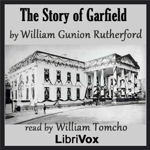 The Story of Garfield - William Gunion RUTHERFORD - Free Audio Books Online Audiobooks in English