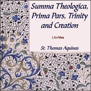 Summa Theologica - 02 Pars Prima, Trinity and Creation - Saint Thomas Aquinas - Free Audio Books Online Audiobooks in English
