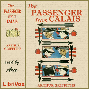 The Passenger from Calais - Arthur Griffiths - Free Audio Books Online Audiobooks in English