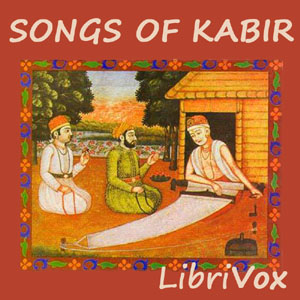 Songs of Kabir - KABIR - Free Audio Books Online Audiobooks in English