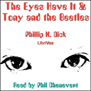 The Eyes Have It & Tony and the Beetles - Philip K. DICK - Free Audio Books Online Audiobooks in English