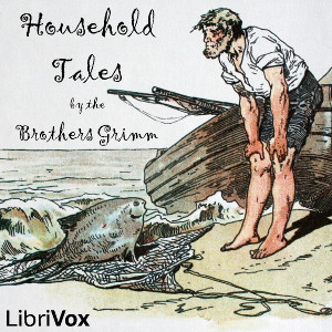 Household Tales - Jacob & Wilhelm Grimm - Free Audio Books Online Audiobooks in English