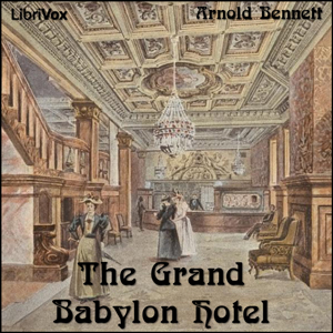 The Grand Babylon Hotel - Arnold Bennett - Free Audio Books Online Audiobooks in English