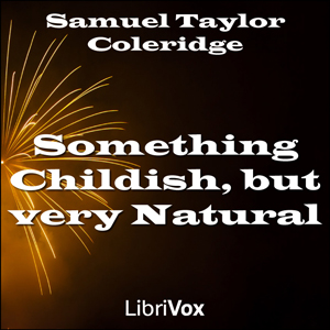 Something Childish, but very Natural - Samuel Taylor Coleridge - Free Audio Books Online Audiobooks in English