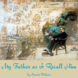 My Father As I Recall Him - Mamie DICKENS - Free Audio Books Online Audiobooks in English
