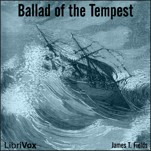Ballad of the Tempest - James Thomas FIELDS - Free Audio Books Online Audiobooks in English