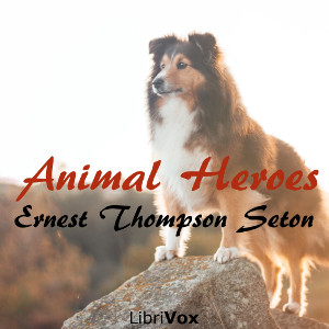 Animal Heroes - Ernest Thompson Seton - Free Audio Books Online Audiobooks in English