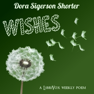 Wishes - Dora Sigerson Shorter - Free Audio Books Online Audiobooks in English
