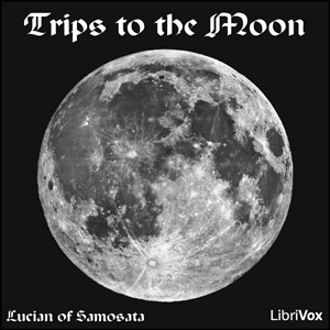 Trips to the Moon - LUCIAN OF SAMOSATA - Free Audio Books Online Audiobooks in English