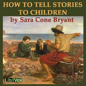 How to Tell Stories to Children - Sara Cone BRYANT - Free Audio Books Online Audiobooks in English