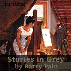 Stories in Grey - Barry Pain - Free Audio Books Online Audiobooks in English