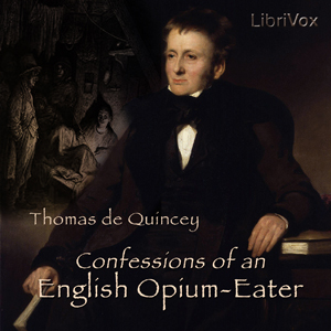 Confessions of an English Opium-Eater - Thomas de QUINCEY - Free Audio Books Online Audiobooks in English