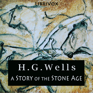 A Story of the Stone Age - H. G. Wells - Free Audio Books Online Audiobooks in English