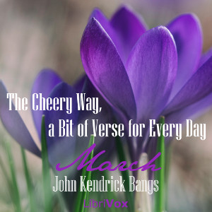 The Cheery Way, a Bit of Verse for Every Day - March - John Kendrick Bangs - Free Audio Books Online Audiobooks in English
