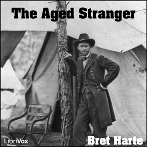 The Aged Stranger - Bret Harte - Free Audio Books Online Audiobooks in English