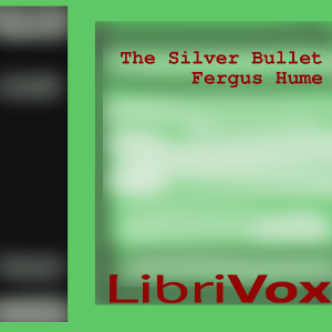 The Silver Bullet - Fergus Hume - Free Audio Books Online Audiobooks in English
