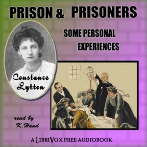 Prison & Prisoners: Some Personal Experiences - Constance LYTTON - Free Audio Books Online Audiobooks in English