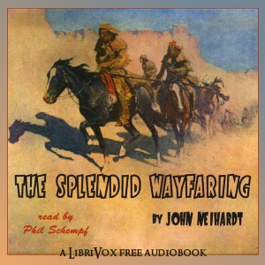 The Splendid Wayfaring - John Neihardt - Free Audio Books Online Audiobooks in English