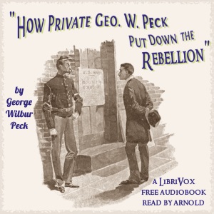 How Private George W. Peck Put Down The Rebellion - George Wilbur Peck - Free Audio Books Online Audiobooks in English