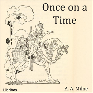 Once on a Time (version 2 Dramatic Reading) - A. A. MILNE - Free Audio Books Online Audiobooks in English