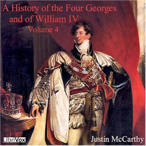 A History of the Four Georges, and of William IV, Volume 4 - Justin McCarthy - Free Audio Books Online Audiobooks in English