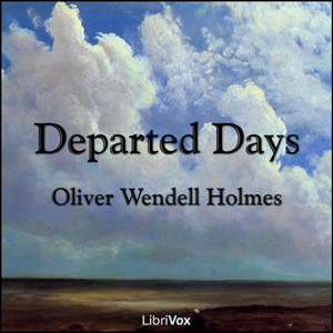 Departed Days - Oliver Wendell Holmes, Sr. - Free Audio Books Online Audiobooks in English