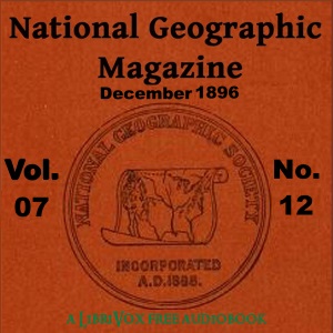 The National Geographic Magazine Vol. 07 - 12. December 1896 - National Geographic Society - Free Audio Books Online Audiobooks in English
