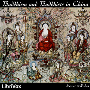 Buddhism and Buddhists in China - Lewis HODOUS - Free Audio Books Online Audiobooks in English