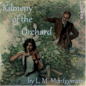 Kilmeny of the Orchard (version 2 Dramatic Reading) - Lucy Maud Montgomery - Free Audio Books Online Audiobooks in English