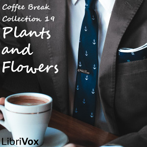Coffee Break Collection 19 - Plants and Flowers - Various - Free Audio Books Online Audiobooks in English