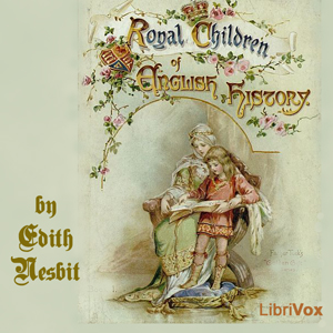Royal Children of English History - E. Nesbit - Free Audio Books Online Audiobooks in English