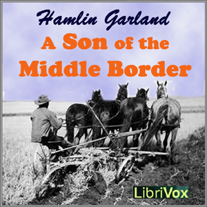 A Son of the Middle Border - Hamlin Garland - Free Audio Books Online Audiobooks in English
