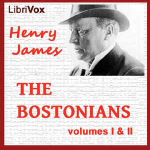 The Bostonians, Vol. 1 & 2 - Henry James - Free Audio Books Online Audiobooks in English
