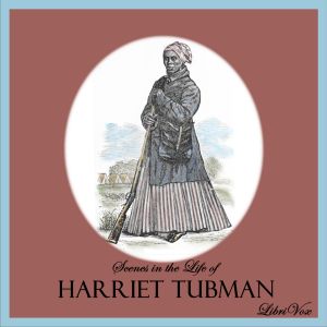 Scenes in the Life of Harriet Tubman - Sarah Hopkins BRADFORD - Free Audio Books Online Audiobooks in English