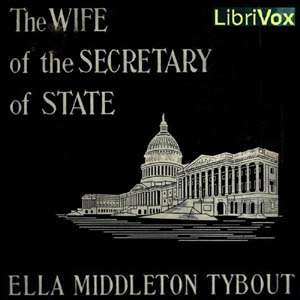 The Wife of the Secretary of State - Ella Middleton Tybout - Free Audio Books Online Audiobooks in English